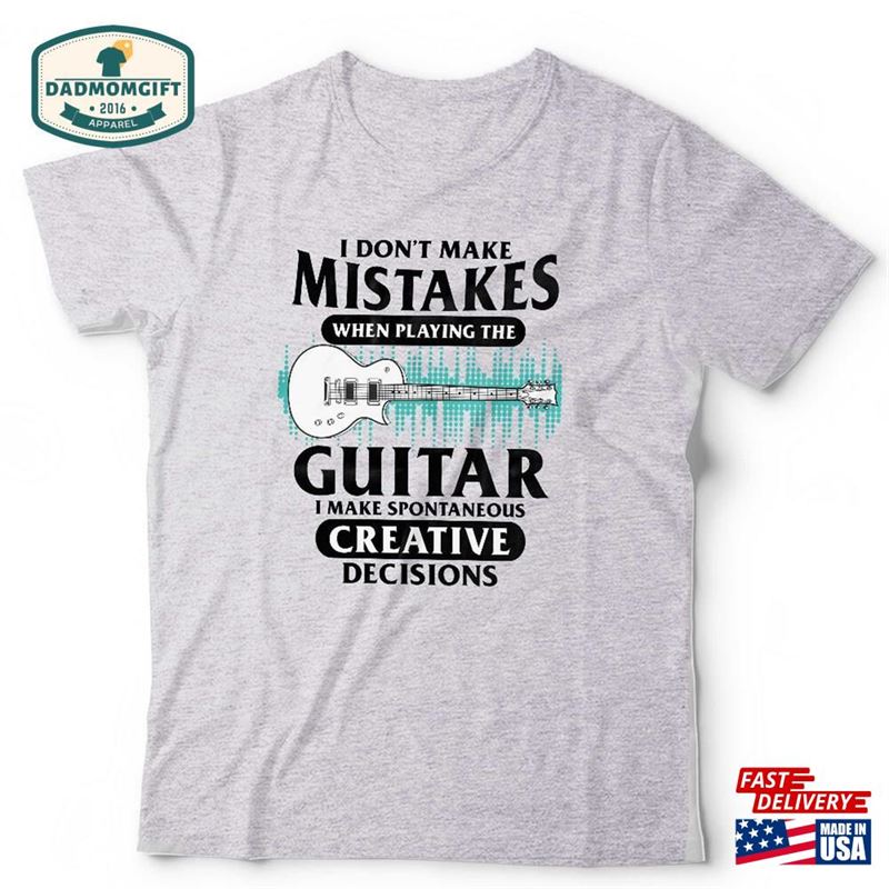 I Don’t Make Mistakes Guitar T-Shirt Unisex Short Sleeve Crew Neck Classic Fit 100% Cotton