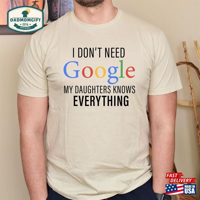 I Don’t Need Google My Daughter Knows Everything Shirt Dad And Unisex Sweatshirt