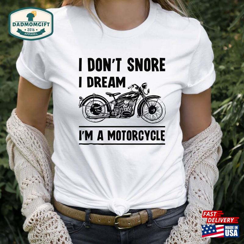 I Don’t Snore Dream M A Motorcycle T-Shirt Classic