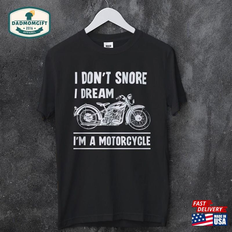 I Don’t Snore Dream M A Motorcycle T-Shirt Classic