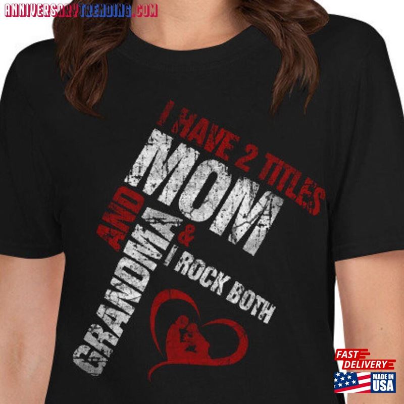 I Have Two Titles Mom And Grandma Rock Both T-Shirt For All Mommys Grans Gifts Mothers Day Birthdays Gildan Softstyle Cotton Tee Hoodie Sweatshirt -Bipubunny Store