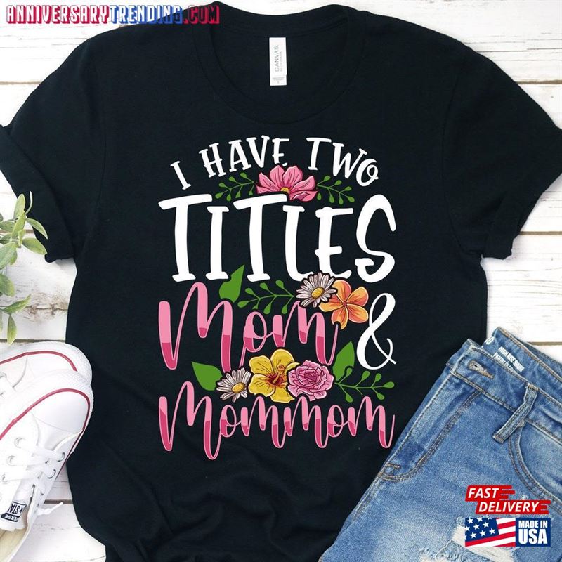 I Have Two Titles Mom And Mommom Shirt T-Shirt Hoodie Unisex -Bipubunny Store