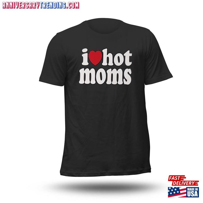 I Heart Hot Moms Soft Style Lightweight Unisex T-Shirt Hoodie Sweatshirt – Bipubunny Store