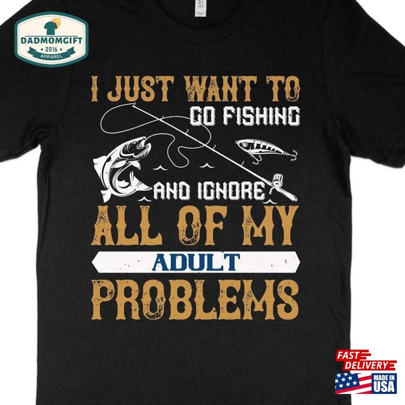 I Just Want To Go Fishing Mens T-Shirt Funny Shirt Classic Hoodie