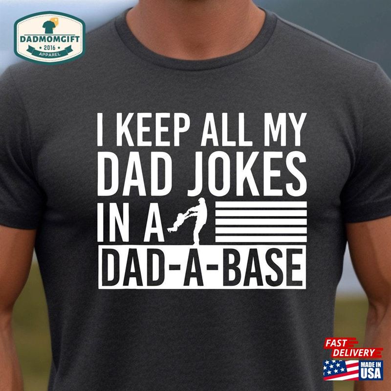 I Keep All My Dad Jokes In A Base Shirt Humorous Papa Gift Sarcastic Father Hoodie Classic