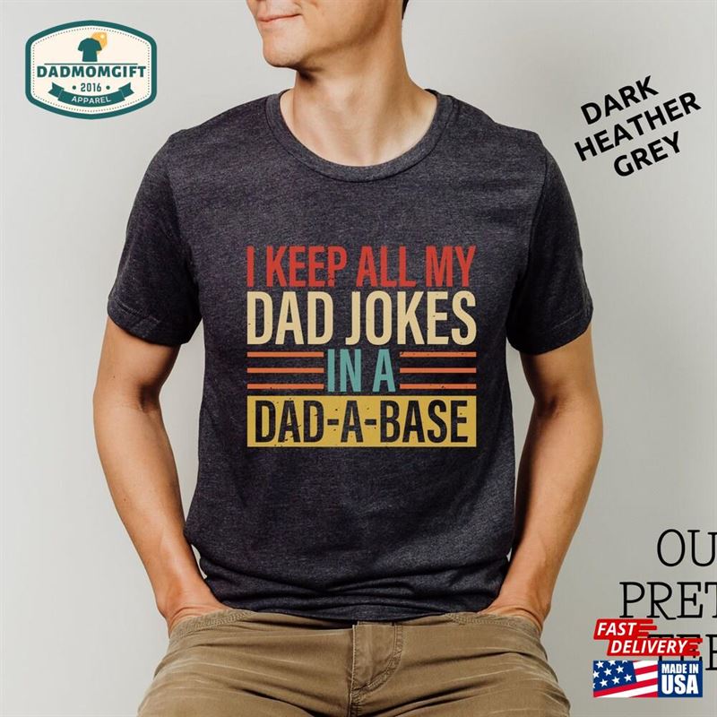 I Keep All My Dad Jokes In A Base Shirt Sweatshirt Hoodie