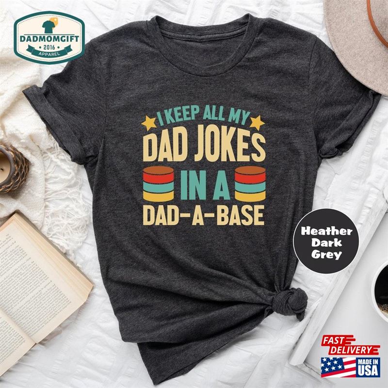 I Keep All My Dad Jokes In A Base Shirt Unisex T-Shirt