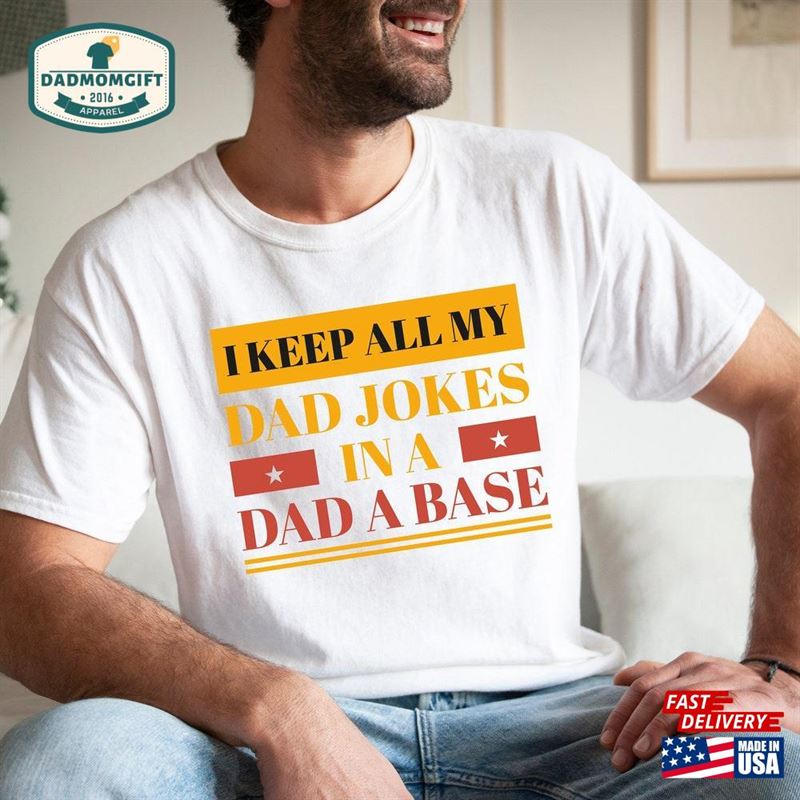 I Keep All My Dad Jokes In A Base Sweatshirt T-Shirt Unisex