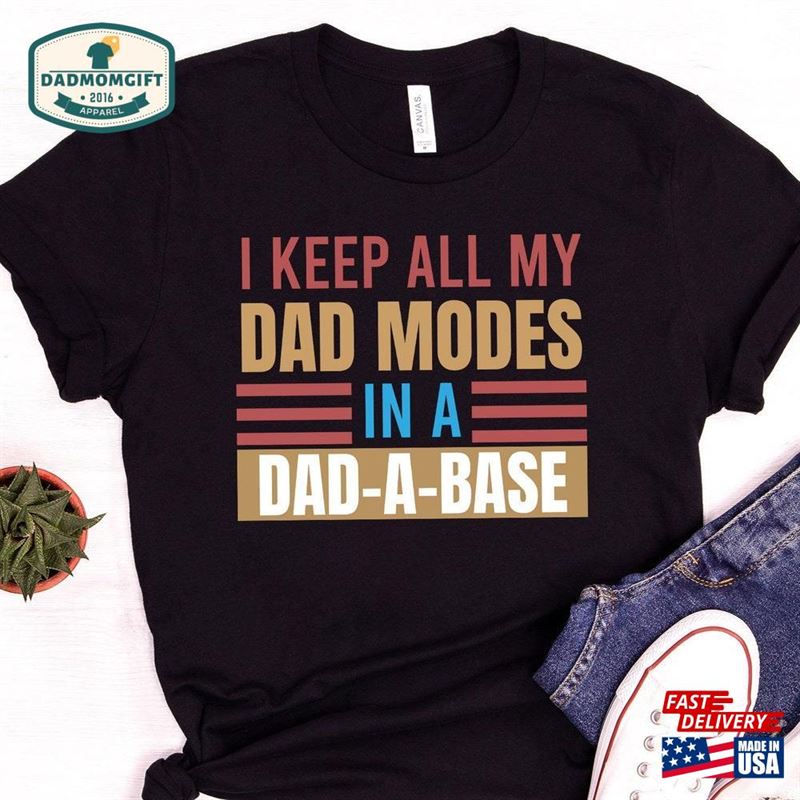 I Keep All My Modes In A Dad Base Shirt Hoodie Sweatshirt