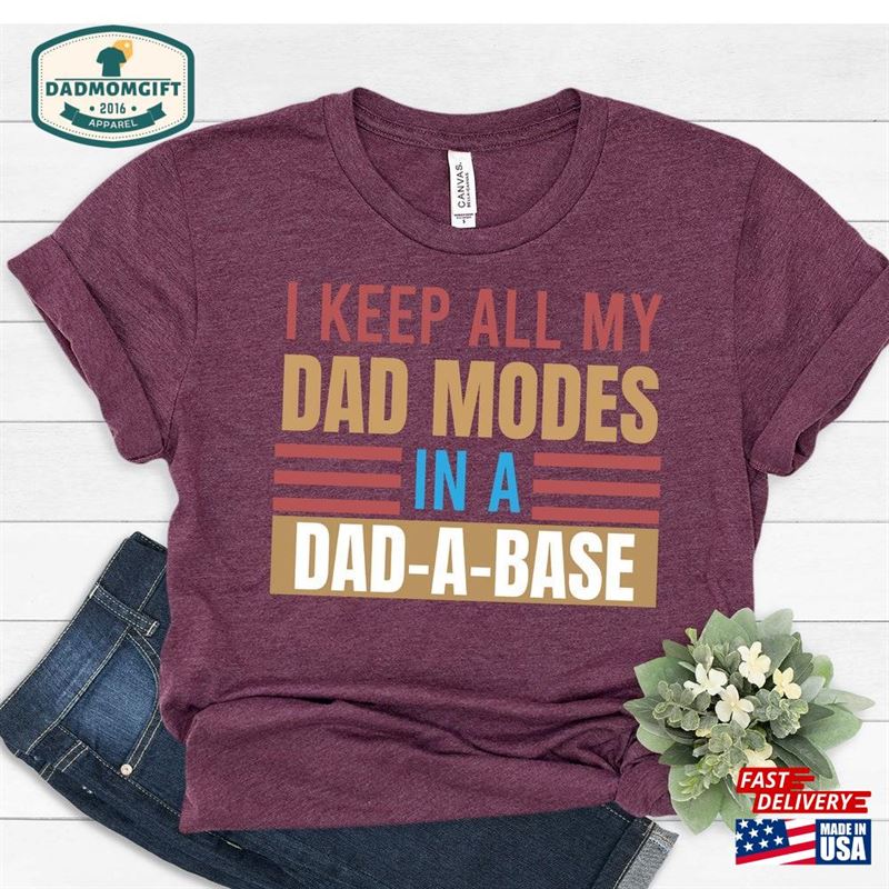 I Keep All My Modes In A Dad Base Shirt Hoodie Sweatshirt