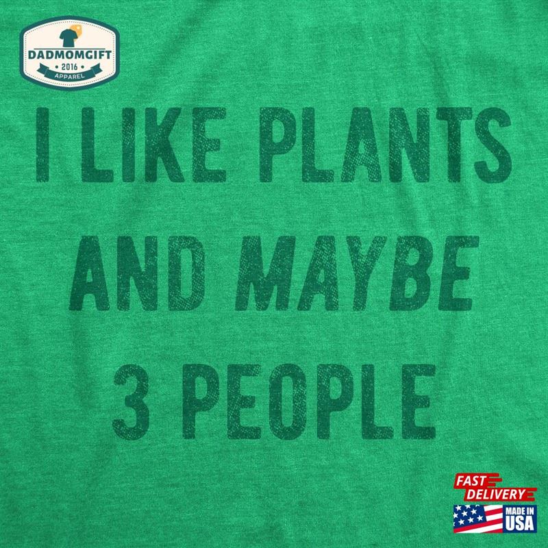 I Like Plants And Maybe 3 People Gardeners Gifts Dad Nature Birthday Classic Hoodie