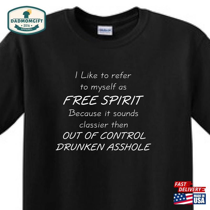 I Like To Refer Myself As Free Spirit Because It Sounds Better Then Out Of Control A Hole Sweatshirt Classic