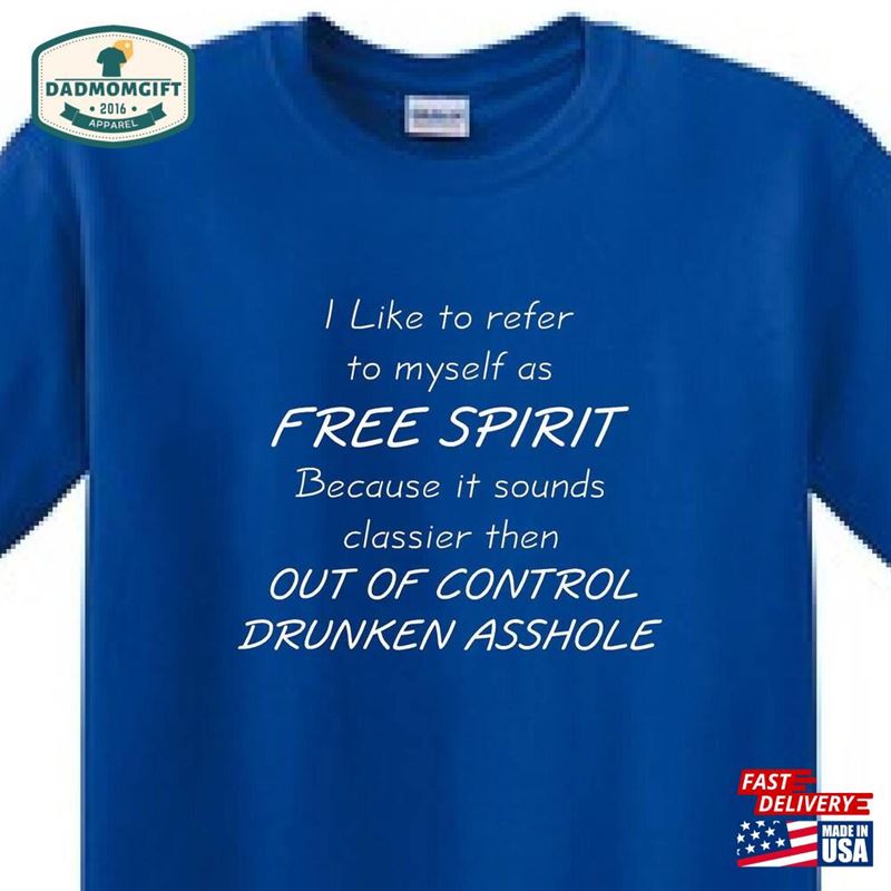 I Like To Refer Myself As Free Spirit Because It Sounds Better Then Out Of Control A Hole Sweatshirt Classic