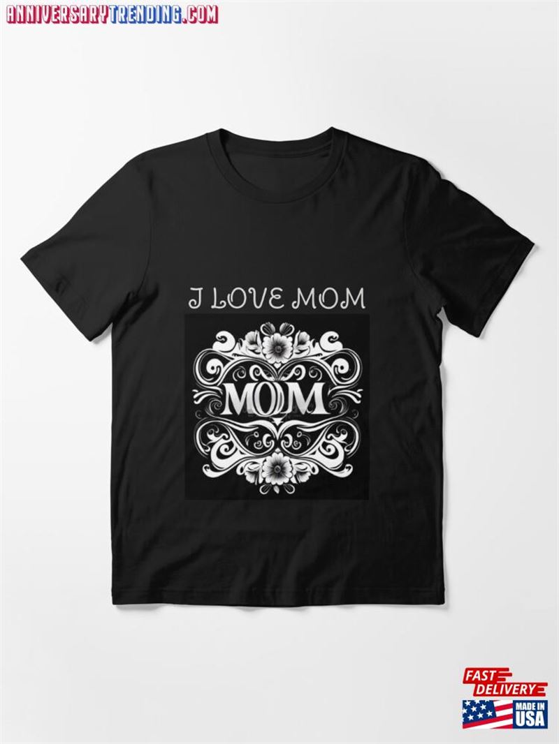 I Love Mom Essential T-Shirt Sweatshirt Hoodie – Bipubunny Store