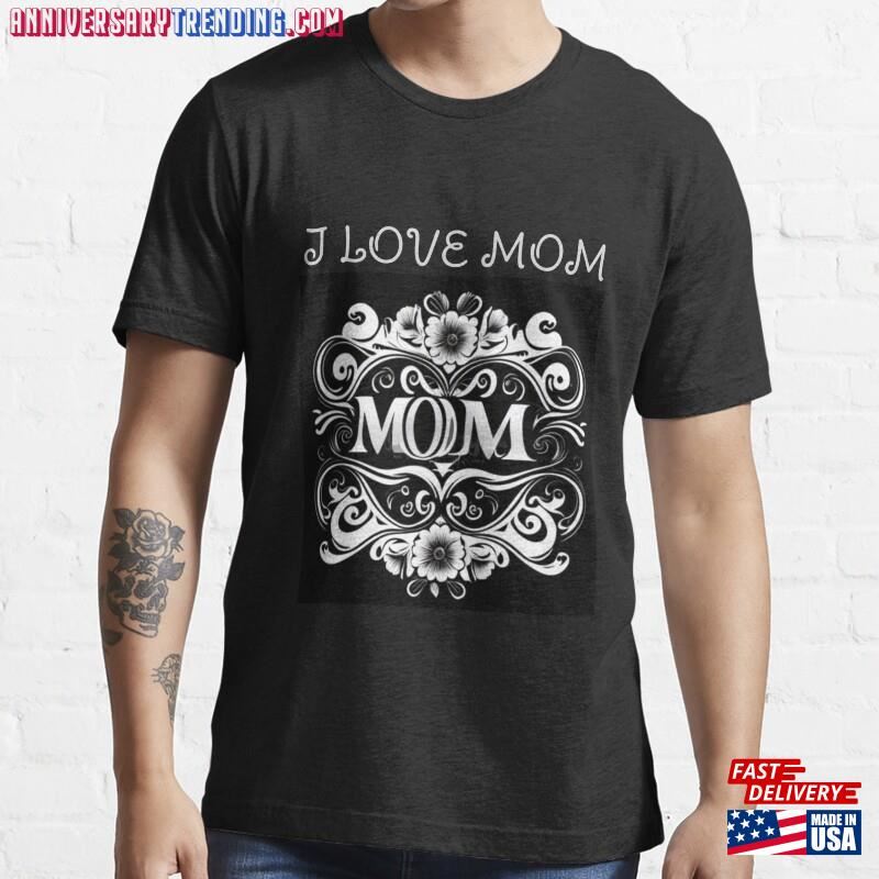 I Love Mom Essential T-Shirt Sweatshirt Hoodie – Bipubunny Store