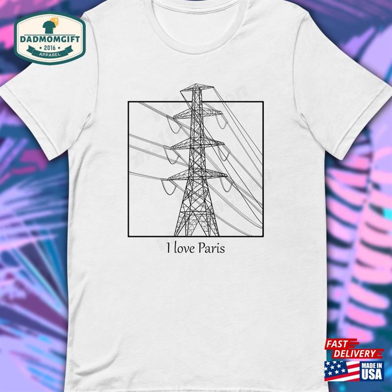 I Love Paris Funny Meme Shirt Eiffel Tower Electrician Humor Sweatshirt T-Shirt