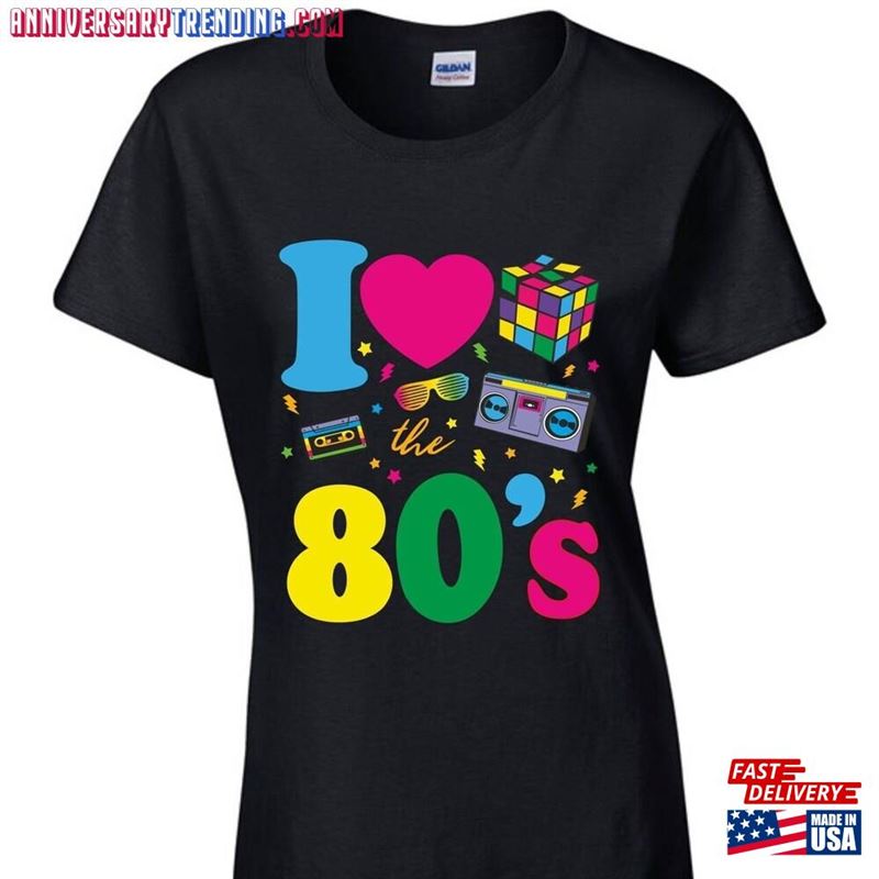 I Love The 80S T-Shirt Sweatshirt Unisex – Bipubunny Store