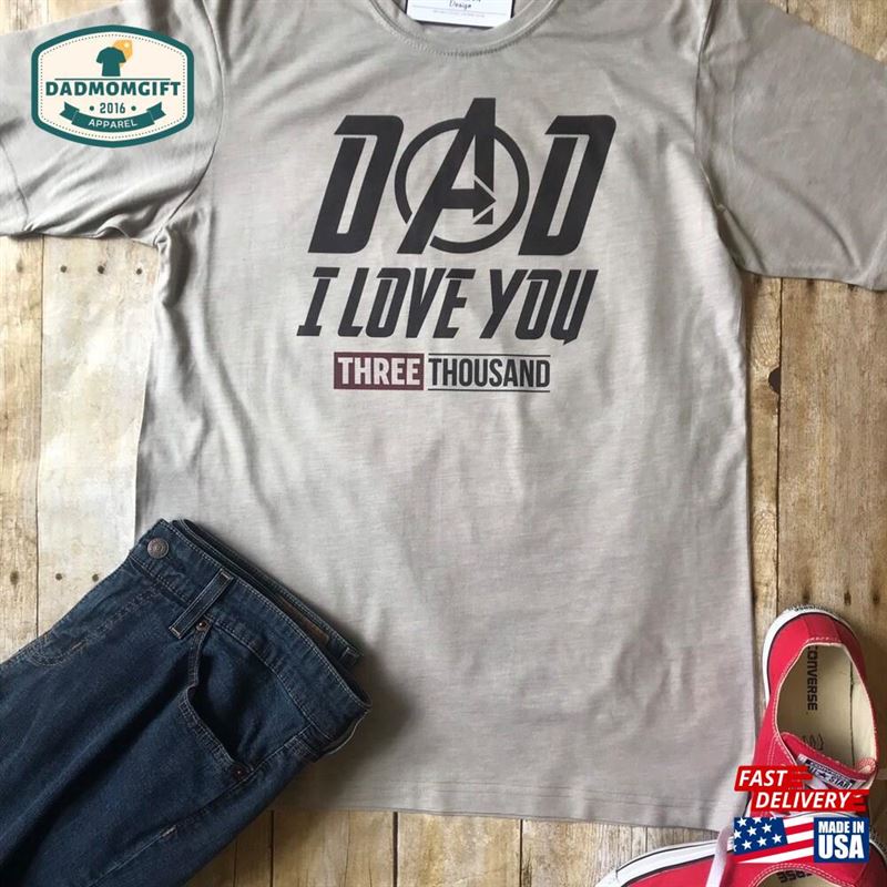 I Love You 3000 Shirt Father’s Day Dad Gift For Baby Shower Birthday Him Summer T-Shirt Classic Hoodie