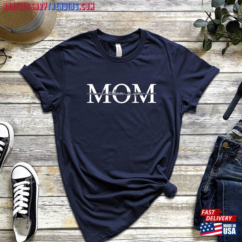 I Love You Mom Shirt Mothers Day Gift T-Shirt Unisex Hoodie – Bipubunny Store