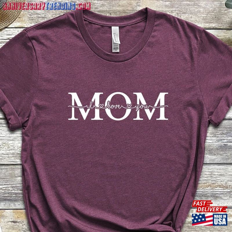 I Love You Mom Shirt Mothers Day Gift T-Shirt Unisex Hoodie – Bipubunny Store