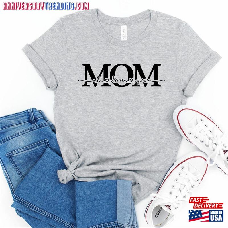 I Love You Mom Shirt Mothers Day Hoodie Sweatshirt – Bipubunny Store