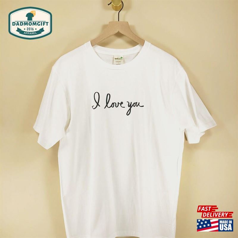 I Love You Unisex T-Shirt Gift For Dad Classic