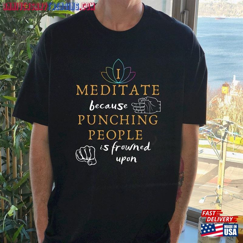 I Meditate Because Punching People Is Frowned Upon Funny Yoga Shirt Meditation T-Shirt Classic – Bipubunny Store