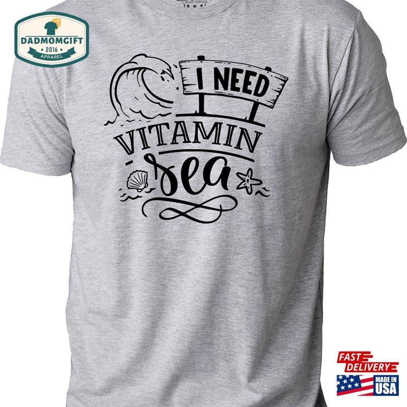 I Need Vitamin Sea Shirt Funny Men Fathers Day Gift Vacation T-Shirt Sweatshirt