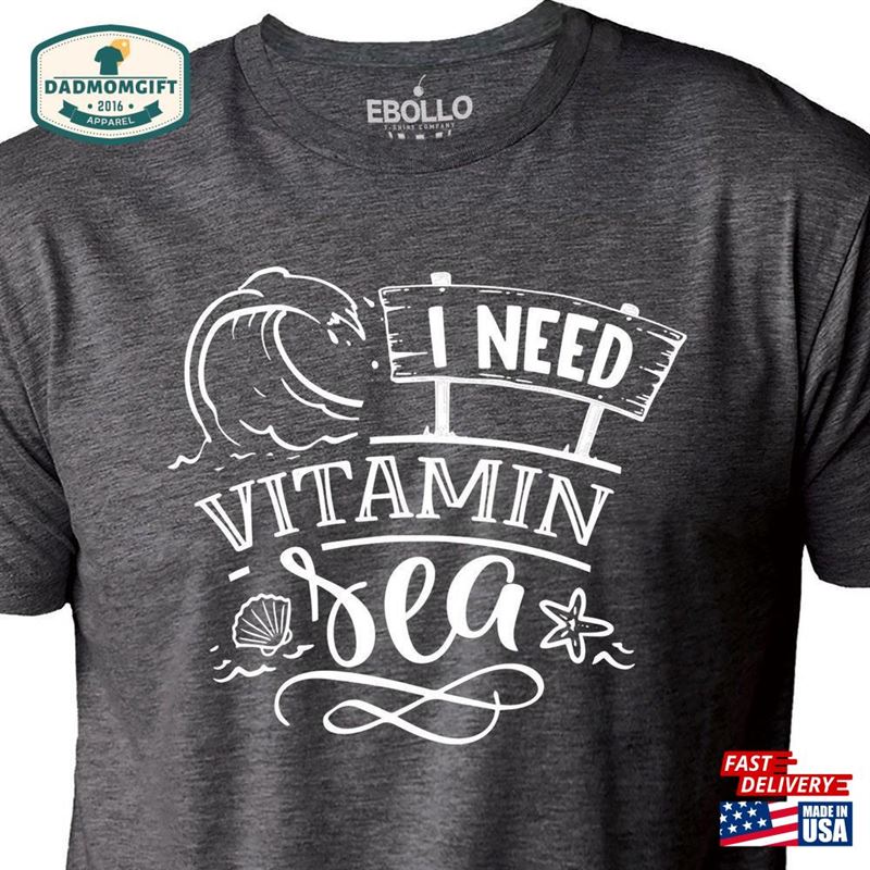 I Need Vitamin Sea Shirt Funny Men Fathers Day Gift Vacation T-Shirt Sweatshirt