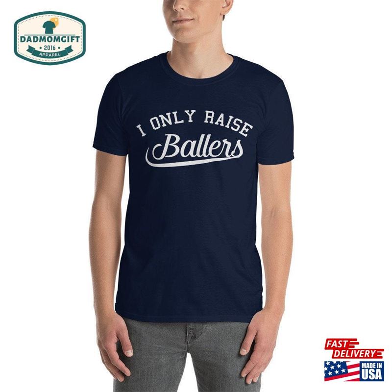 I Only Raise Ballers Funny Baseball Shirt Sweatshirt Unisex