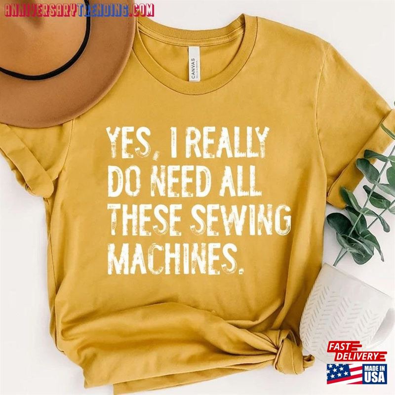 I Really Do Need All These Sewing Machines T-Shirt Life Sublimation Machine Classic -Bipubunny Store