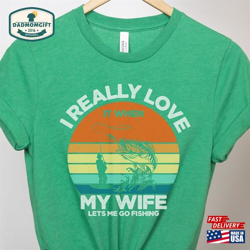 I Realy Love It When My Wife Lets Me Go Fushing Shirt Fishing Shirts Funny Hoodie Classic