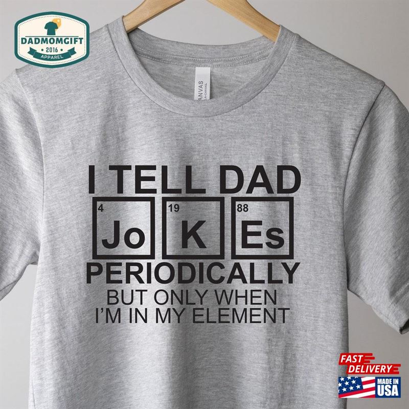 I Tell Dad Jokes Periodically But Only When’m In My Element Svg Father Classic Unisex