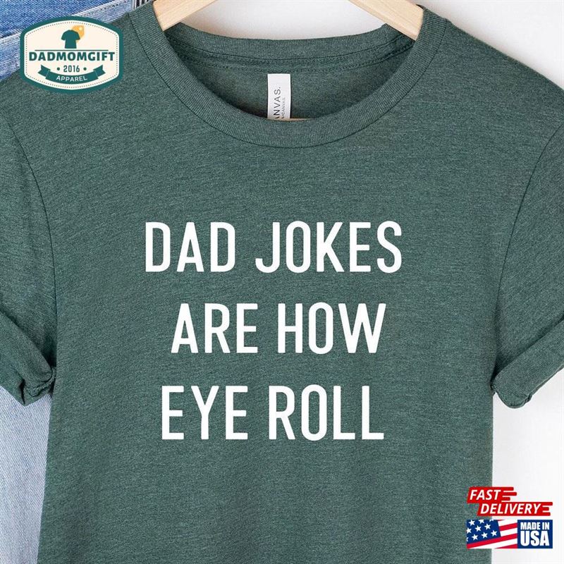 I Tell Dad Jokes Tee Are How Eye Roll Shirt Funny T-Shirt Men Hoodie Sweatshirt