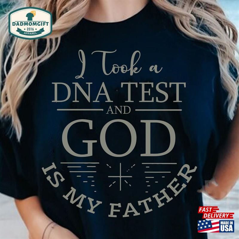 I Took A Dna Test And God Is My Father Shirt Christian Tee Lover Unisex Classic