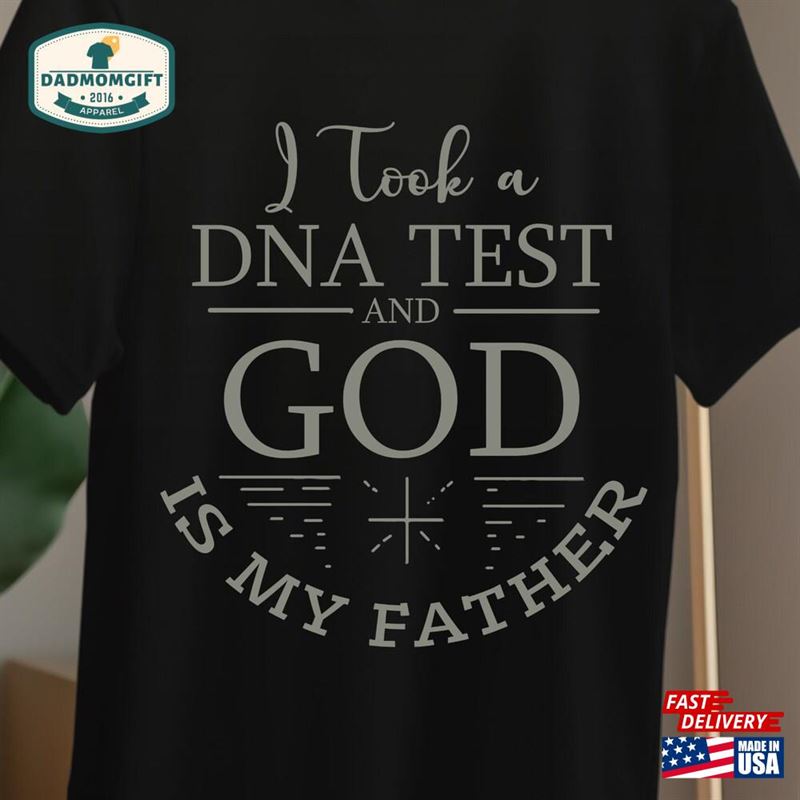 I Took A Dna Test And God Is My Father Shirt Christian Tee Lover Unisex Classic