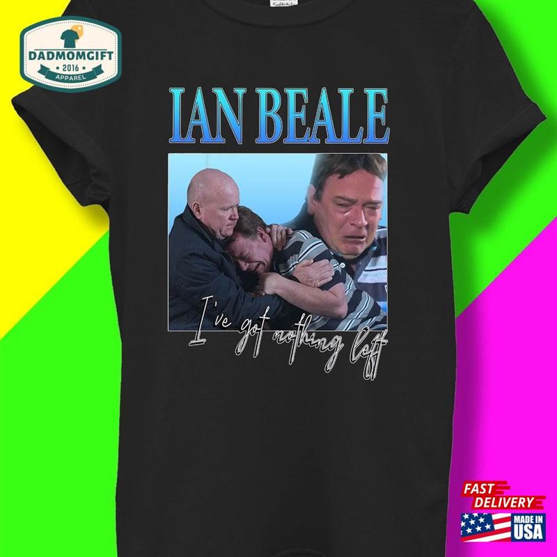 Ian Beale I’ve Got Nothing Left T-Shirt Men Women Unisex Baggy Boyfriend Baseball Shirt 3135 Hoodie