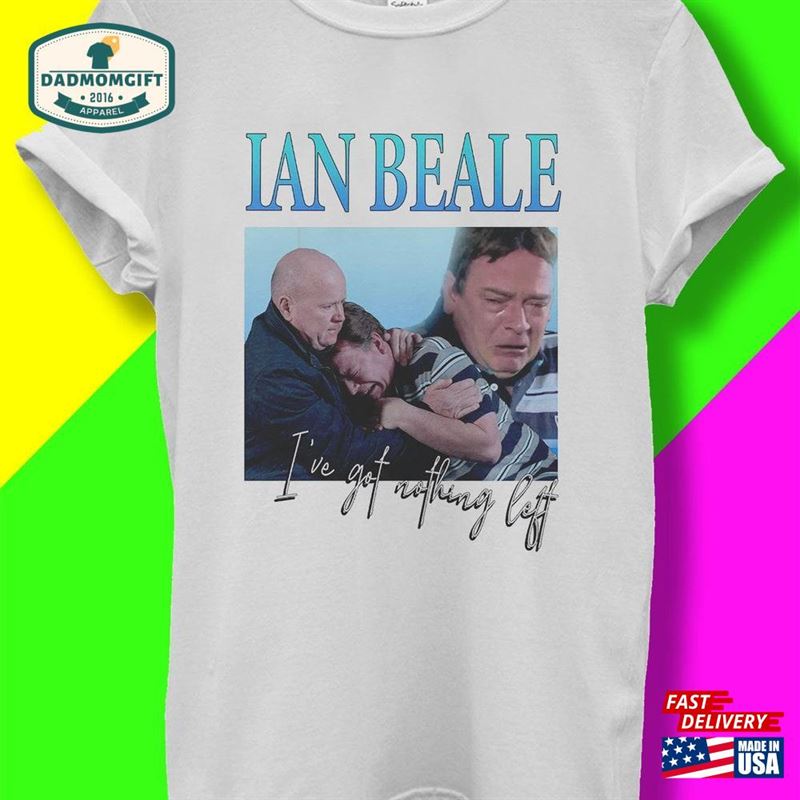 Ian Beale I’ve Got Nothing Left T-Shirt Men Women Unisex Baggy Boyfriend Baseball Shirt 3135 Hoodie