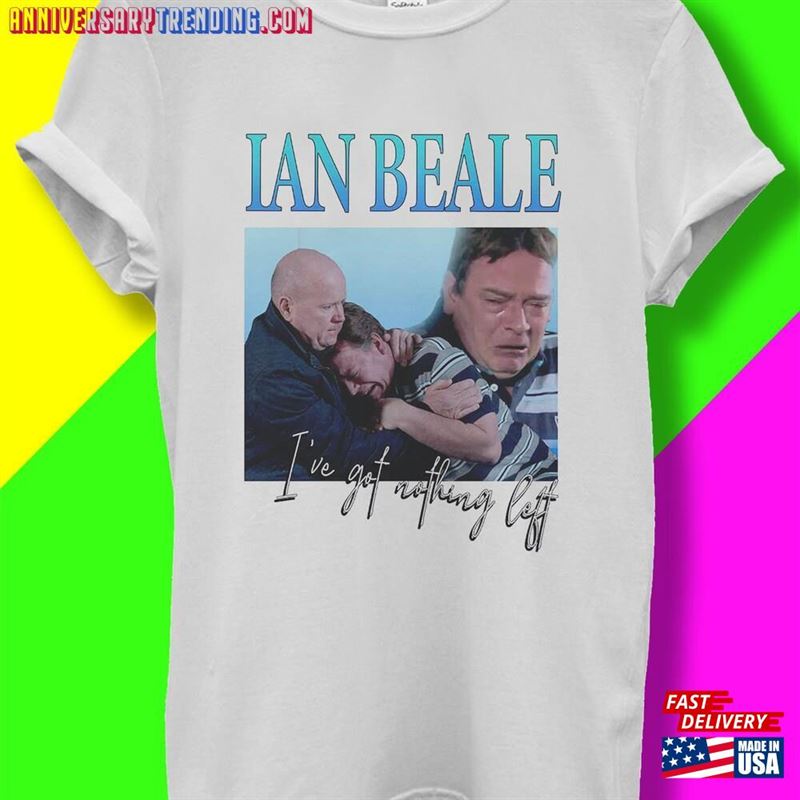 Ian Beale I’ve Got Nothing Left T-Shirt Men Women Unisex Baggy Boyfriend Baseball Shirt 3135 Sweatshirt Hoodie – Bipubunny Store