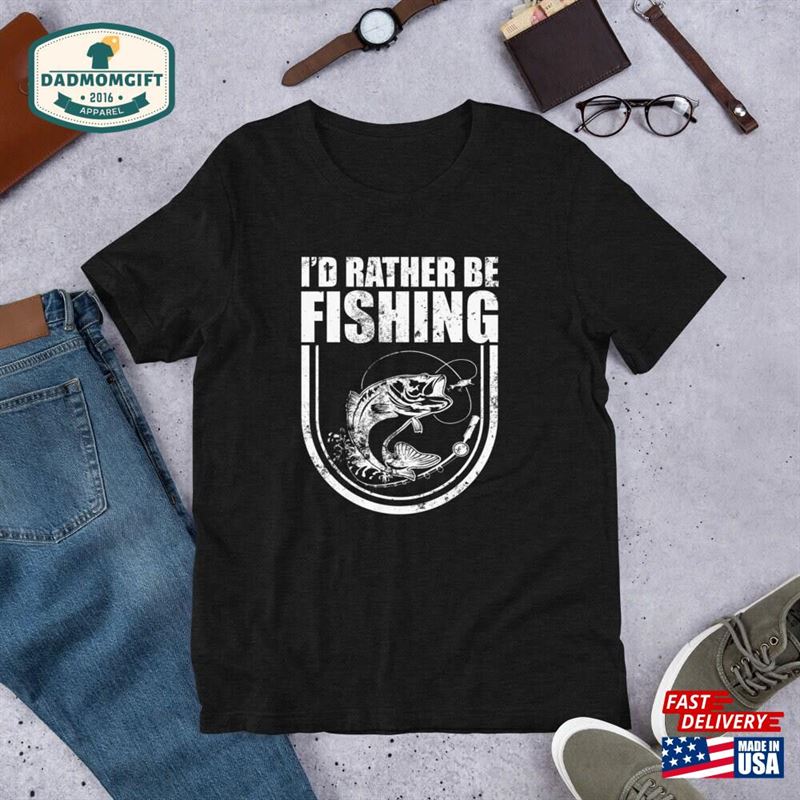 I’d Rather Be Fishing Unisex T-Shirt Funny Gift For Fisherman Classic Sweatshirt