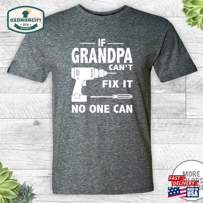 If Grandpa Can’t Fix It No One Unisex Shirt Sweatshirt Hoodie