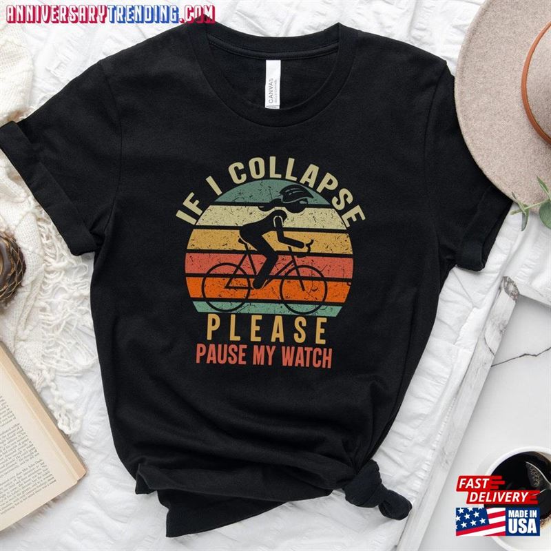 If I Collapse Please Pause My Watch T-Shirt Funny Bicycle Shirt Gift For Women Classic Unisex – Bipubunny Store