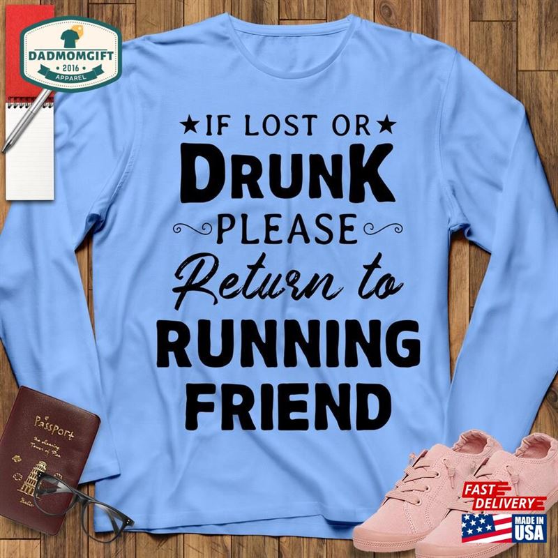 If Lost Or Drunk Please Return To Running Friend Shirt Runner Workout Sweatshirt Classic