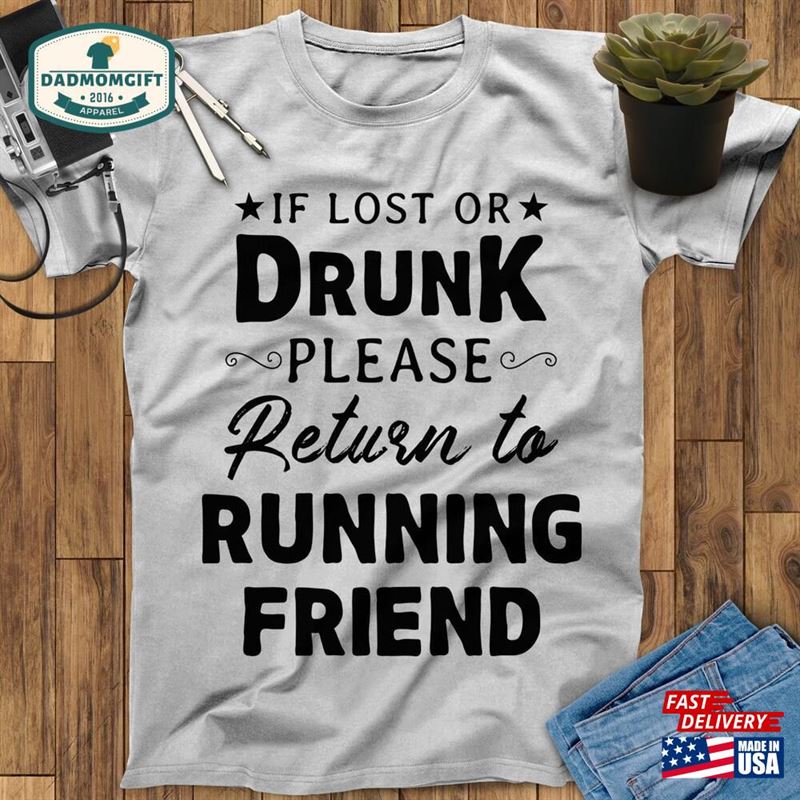 If Lost Or Drunk Please Return To Running Friend Shirt Runner Workout Sweatshirt Classic