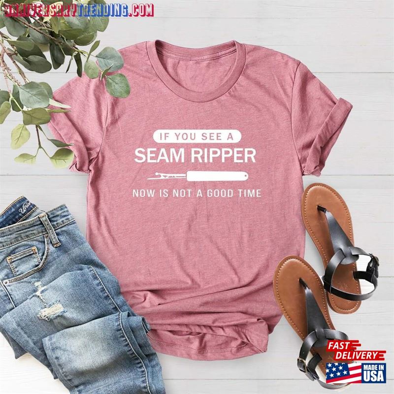 If You See Me With A Seam Ripper Now Is Probably Not The Time Shirt Quilt Sewing Mom Hoodie Sweatshirt – Bipubunny Store