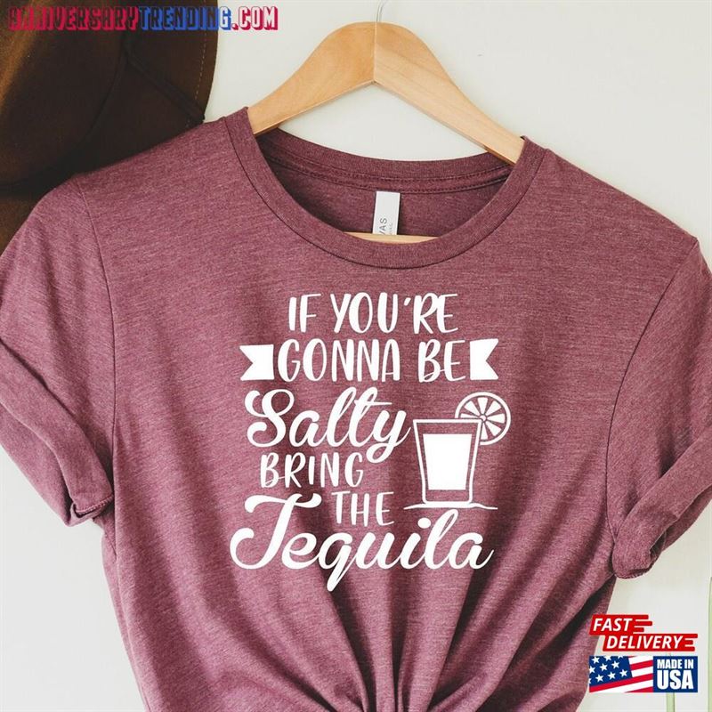 If You’re Gonna Be Salty Bring The Tequila Tee Gift Hoodie T-Shirt – Bipubunny Store