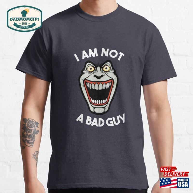 I’m Not A Bad Guy T Shirt Classic T-Shirt Sweatshirt Hoodie