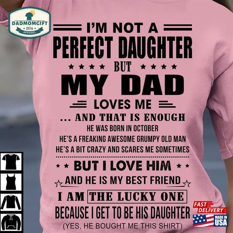 I’m Not A Perfect Daughter But My Dad Loves Me Shirt Awesome Gifts For Daughters T-Shirt Unisex