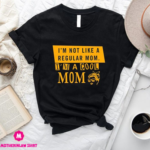 I’m Not A Regular Mom Shirt, Cool Mom Gift Clothes, Best Mom Ever TShirt, Mother’s Day Gift For Her, Mom Life Shirt, Funny Gift For Mom