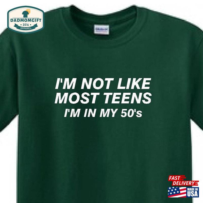 Im Not Like Most Teens In My 50’S Funny T Unisex Hoodie